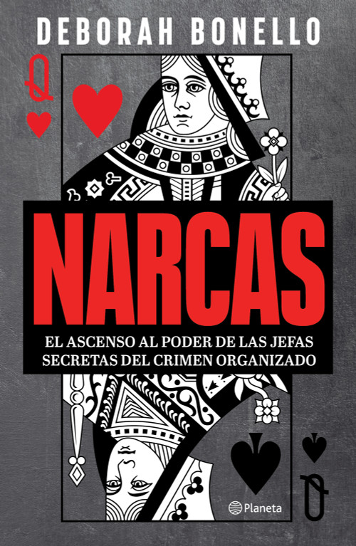 Narcas: El ascenso al poder de las jefas seretas del crimen organizado / Narco-Women: The Rise to Power of Female Crime Bosses (Spanish Edition) by Deborah Bonello, 9786073937498