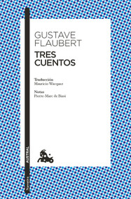 Tres cuentos / Three Tales (Spanish Edition) by Gustave Flaubert, 9786073937818