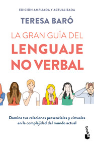 La gran guía del lenguaje no verbal: Domina tus relaciones presenciales y virtuales… / The Great Guide to Nonverbal Communication (Spanish Edition) by Teresa Baró, 9786076390979