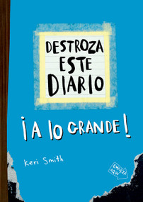 Destroza este diario: A lo grande (Azul) / Wreck this Journal (Blue) (Spanish Edition) by Keri Smith, 9786076391211