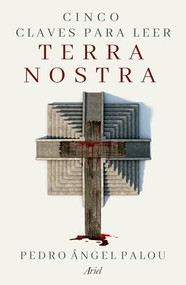 Cinco claves para leer Terra Nostra / Five Keys to Reading Terra Nostra (Spanish Edition) by Pedro Ángel Palou, 9786076391471