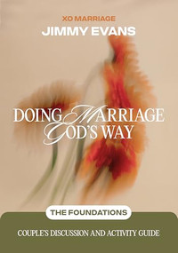 Doing Marriage God's Way The Foundations Couple's Discussion and Activity Guide by Jimmy Evans, 9781960870629