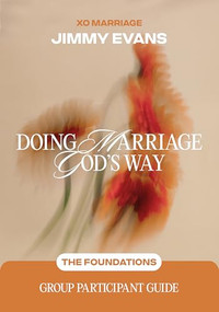 Doing Marriage God's Way The Foundations Group Participant Guide by Jimmy Evans, 9781960870643