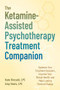 The Ketamine-Assisted Psychotherapy Treatment Companion by Kate Kincaid, Amy Davis, 9781648487781