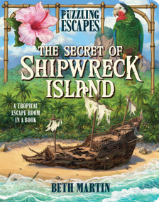 Puzzling Escapes The Secret of Shipwreck Island by Beth Martin, Daniel Rodgers, Parragon Books, 9798890193896