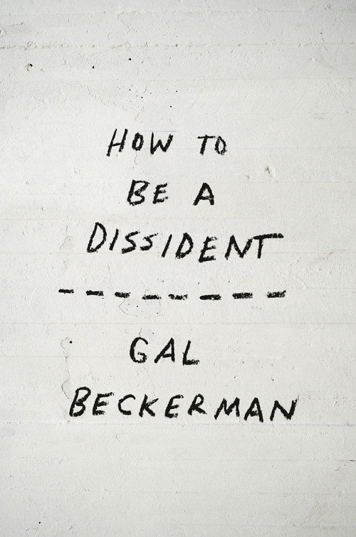 How to Be a Dissident by Gal Beckerman, 9798217089215
