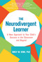 The Neurodivergent Learner (A New Approach to Your Child's Success in the Classroom and Beyond) by Emily W. King, PhD, 9780593838709