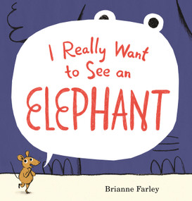 I Really Want to See an Elephant by Brianne Farley, Brianne Farley, 9780763690854