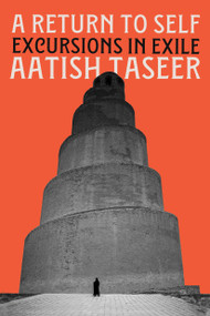A Return to Self (Excursions in Exile) - 9781646223312 by Aatish Taseer, 9781646223312