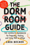 The Dorm Room Guide (The Complete Handbook for Preparing, Packing, and Living Well in College) by Lara Becker, 9798217036530