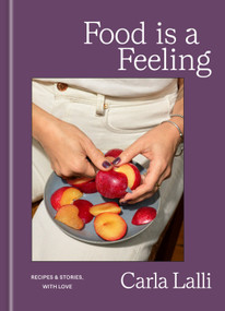 Food is a Feeling (Recipes & Stories, with Love) by Carla Lalli, 9780593800621