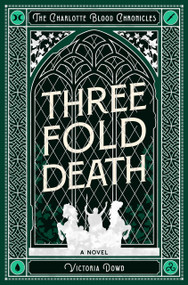 Threefold Death (The Charlotte Blood Chronicles) by Victoria Dowd, 9781917415224