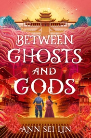 Between Ghosts and Gods by Ann Sei Lin, 9781536254532