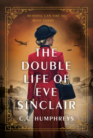 The Double Life of Eve Sinclair (A Novel) by C.C. Humphreys, 9780385701075