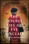 The Double Life of Eve Sinclair (A Novel) by C.C. Humphreys, 9780385701075