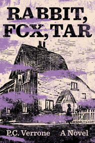 Rabbit, Fox, Tar (A Novel) by P.C. Verrone, 9781646223176