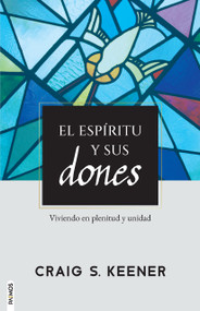 El Espíritu y sus dones / Gift and Giver: The Holy Spirit for Today (Viviendo en plenitud y unidad) (Spanish Edition) by Craig S. Keener, 9781646915200