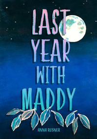 Last Year with Maddy by Anna Rosner, 9781773371498