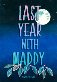 Last Year with Maddy by Anna Rosner, 9781773371498