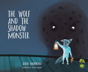 The Wolf and the Shadow Monster by Tatiana Minina, Avril McDonald, 9781785830181