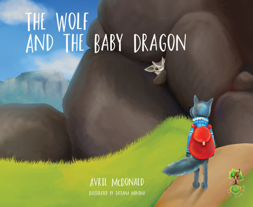 The Wolf and the Baby Dragon by Avril McDonald, Tatiana Minina, 9781785830211