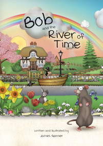 Bob and the River of Time by James Garner, 9781785831126