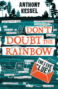 The Five Clues (Don't Doubt The Rainbow 1) by Anthony Kessel, 9781785835551