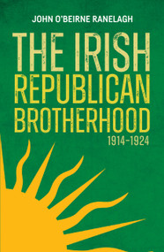 The Irish Republican Brotherhood 1914 - 1924 - 9781788551809 by John O'Beirne Ranelagh, 9781788551809