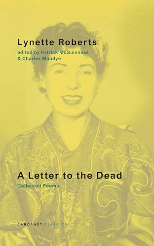 A Letter to the Dead (Collected Poems) by Charles Mundye, Lynette Roberts, Patrick McGuinness, 9781800175051