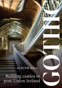 Gothic (Building Castles in post-Union Ireland) by Judith Hill, 9781801512022