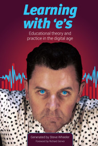 Learning with e's (Educational theory and practice in the digital age) by Steve Wheeler, 9781845909390
