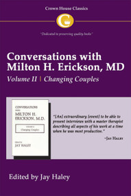 Conversations with Milton H. Erickson MD Vol 2 (Volume II, Changing Couples) by Jay Haley, 9781935810155