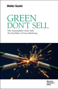 Green don't sell (Why Sustainability Alone Fails: the Real Rules of Green Marketing) by Walter Susini, 9791281627734