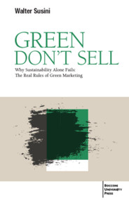 Green don't sell (Why Sustainability Alone Fails: the Real Rules of Green Marketing) by Walter Susini, Walter Susini, 9791281627734