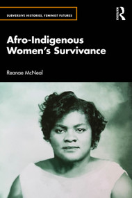 Afro-Indigenous Women's Survivance by Reanae McNeal, 9781032050287