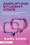 Amplifying Student Voice (Elevating the School Experience for More Able Learners) by Carl Lyon, 9781032988689