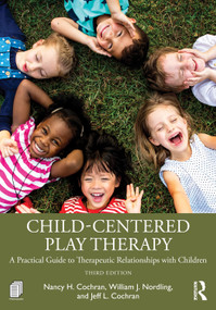 Child-Centered Play Therapy (A Practical Guide to Therapeutic Relationships with Children) - 9781041112495 by Nancy H. Cochran, William J. Nordling, Jeff L. Cochran, 9781041112495