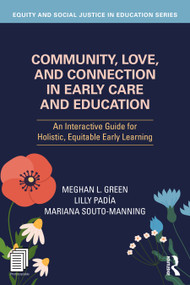 Community, Love, and Connection in Early Care and Education (An Interactive Guide for Holistic, Equitable Early Learning) by Meghan L. Green, Lilly Padía, Mariana Souto-Manning, 9781041092070