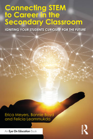 Connecting STEM to Career in the Secondary Classroom (Igniting Your Students' Curiosity for the Future) by Erica Meyers, Bonnie Boyd, Felicia Leammukda, 9781041028086