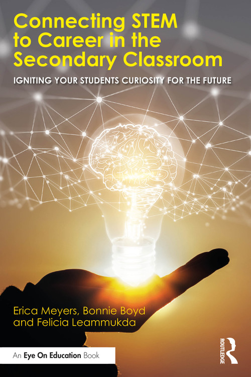 Connecting STEM to Career in the Secondary Classroom (Igniting Your Students' Curiosity for the Future) by Erica Meyers, Bonnie Boyd, Felicia Leammukda, 9781041028086