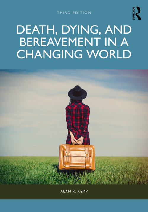 Death, Dying, and Bereavement in a Changing World by Alan R. Kemp, 9781032867427
