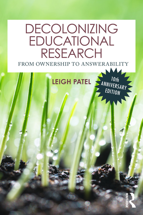 Decolonizing Educational Research (From Ownership to Answerability) by Leigh Patel, 9781041036517