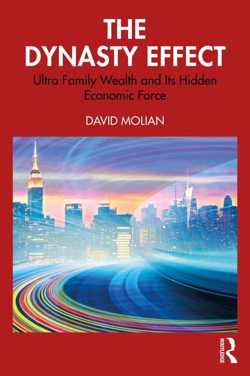 The Dynasty Effect (The Real Impact of Family Businesses on the Global Economy) by David Molian, 9781041158660