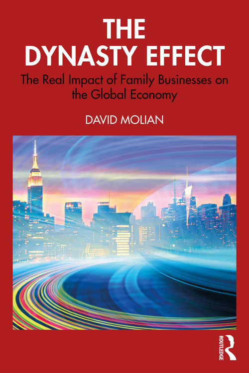 The Dynasty Effect (The Real Impact of Family Businesses on the Global Economy) by David Molian, 9781041158660