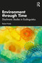 Environment through Time (Diachronic Studies in Ecolinguistics) by Robert Poole, 9781032760247