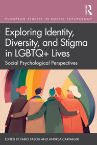 Exploring Identity, Diversity and Stigma in LGBTQ+ Lives (Social Psychological Perspectives) by Fabio Fasoli, Andrea Carnaghi, 9781032940762