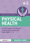 Physical Education (Practical Support for Effective Teaching and Learning with pupils aged 11 - 18) by Rachel Carey, 9781041092537
