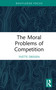 The Moral Problems of Competition by Yvette Drissen, 9781041041559