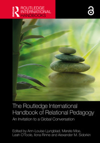 The Routledge International Handbook of Relational Pedagogy (An Invitation to a Global Conversation) by Ann-Louise Ljungblad, Merete Moe, Leah O'Toole, Ilona Rinne, Alexander M. Sidorkin, 9781032874821