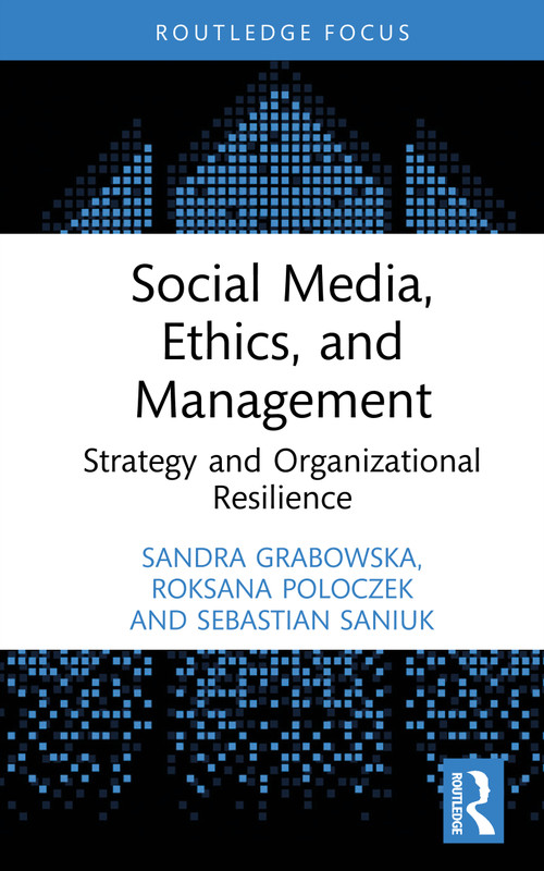 Social Media, Ethics, and Management (Strategy and Organizational Resilience) by Sandra Grabowska, Roksana Poloczek, Sebastian Saniuk, 9781041220671